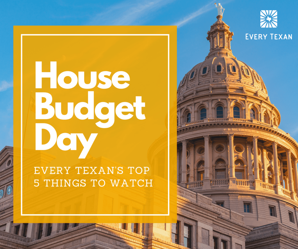 House Budget Day Top 5 Things to Watch Every Texan