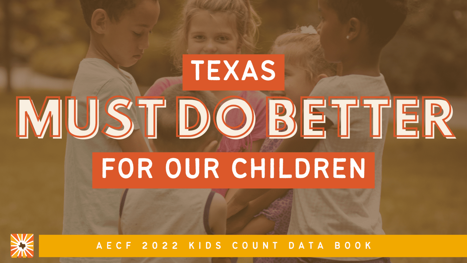 2022 KIDS COUNT Data Book Texas Must Do Better for Our Children