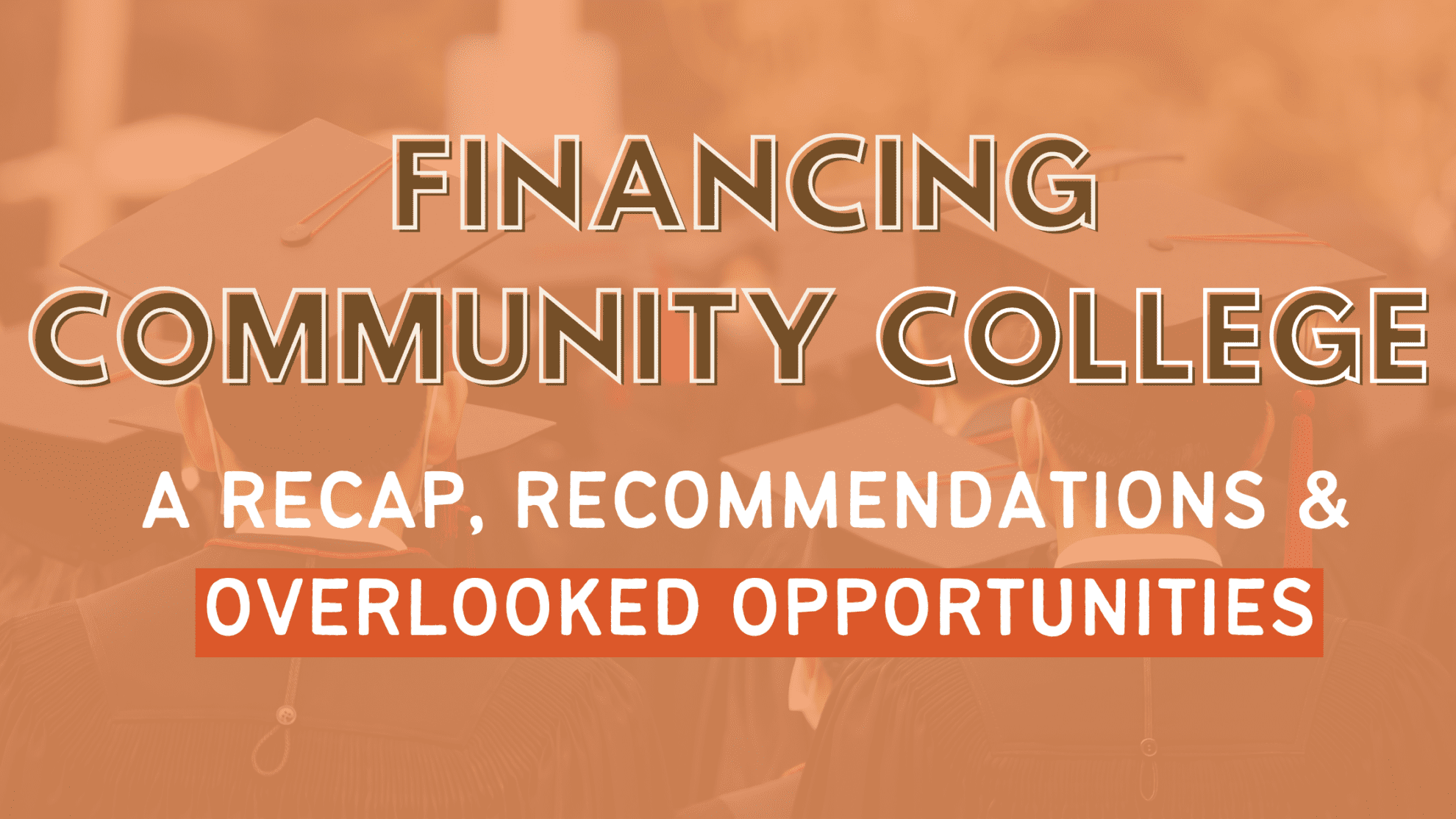 Financing Community Colleges A Recap, & Overlooked