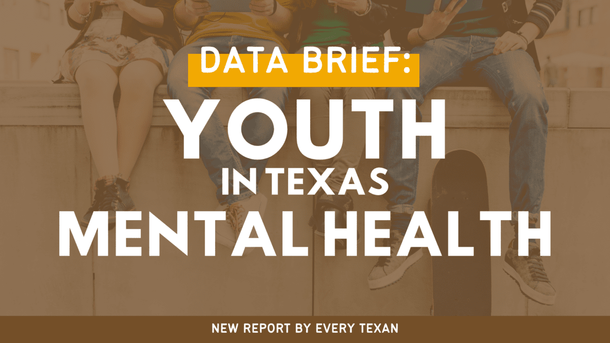 Data Brief: The State Of Mental & Behavioral Health In Young Texans ...