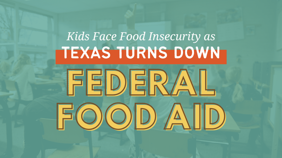 Children Face Food Insecurity This Summer as Texas Turns Down Federal