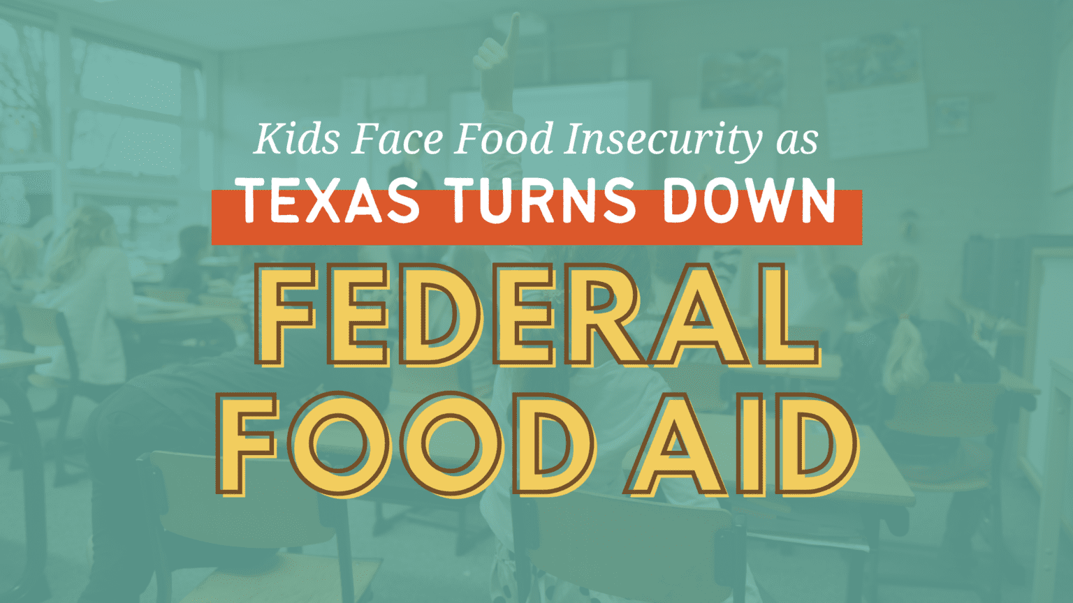 Children Face Food Insecurity This Summer as Texas Turns Down Federal ...